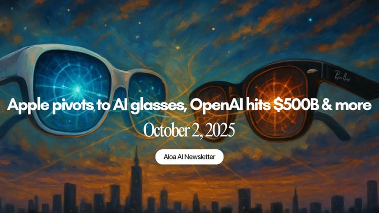 Apple pivots to AI glasses, OpenAI hits $500B & more (October 2, 2025)