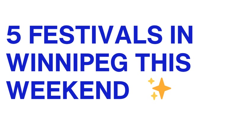 5 Festivals in Winnipeg This Weekend
