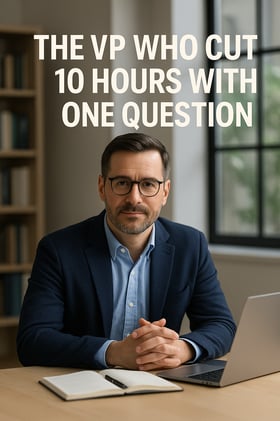 The VP Who Cut 10 Hours with One Question