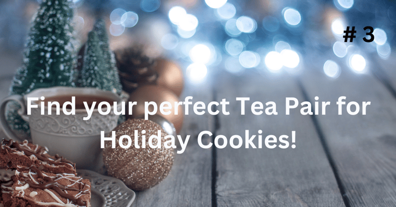  Find Your Perfect Holiday Tea & Cookie Match!