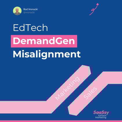 EdTech DemandGen & Misaligned Sales Handoff