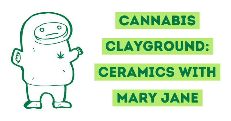 Cannabis Clayground: