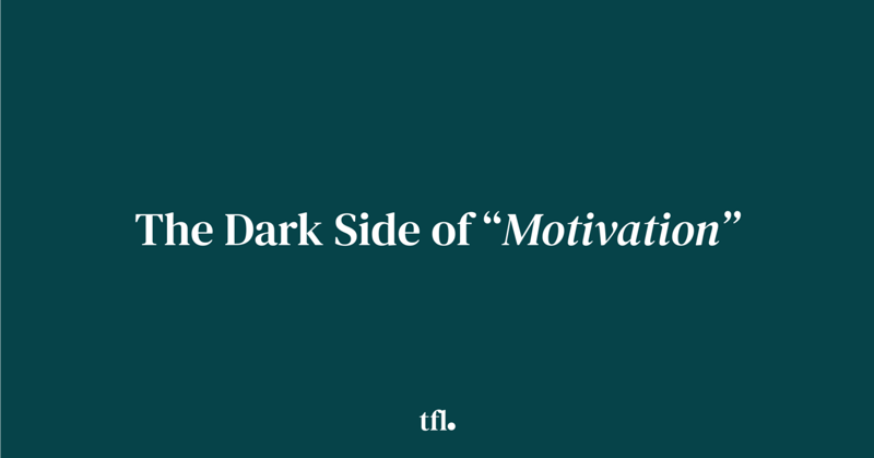 The Dark Side of Motivation