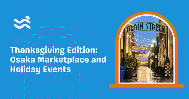 Thanksgiving Edition: Osaka Marketplace and Holiday Events 