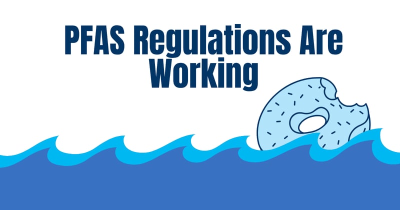 PFAS Regulations Are Working