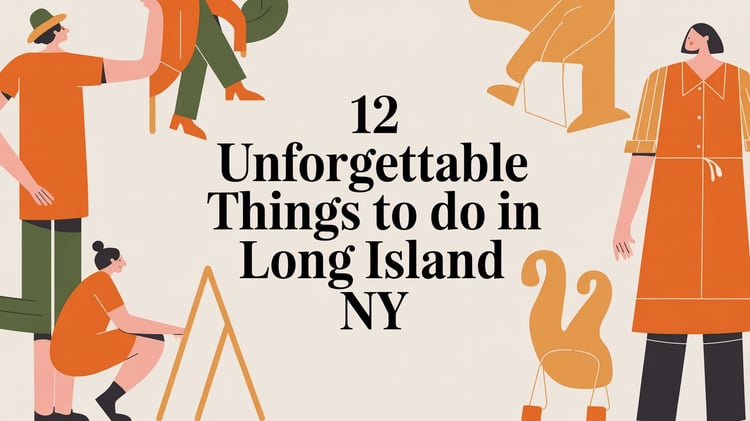 12 Unforgettable Things to Do in Long Island NY