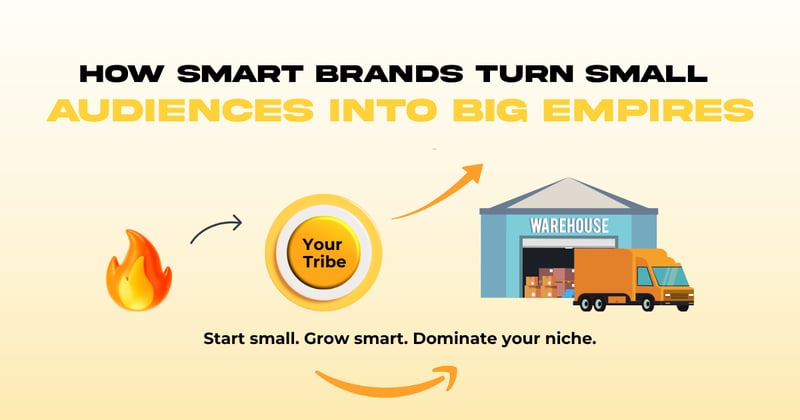 How Smart Brands Turn Small Audiences into Big Empires