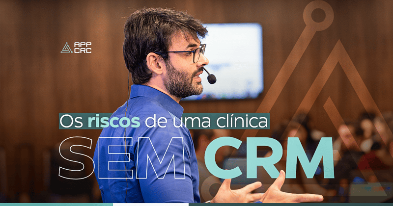 Os riscos de uma clínica sem CRM