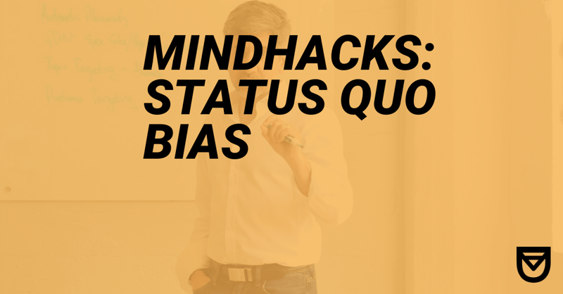 Monday Mindhacks: Intro & Status Quo Bias