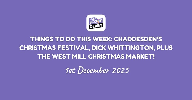 Things to do this week: Chaddesden’s Christmas Festival, Dick Whittington, Plus The West Mill Christmas Market!