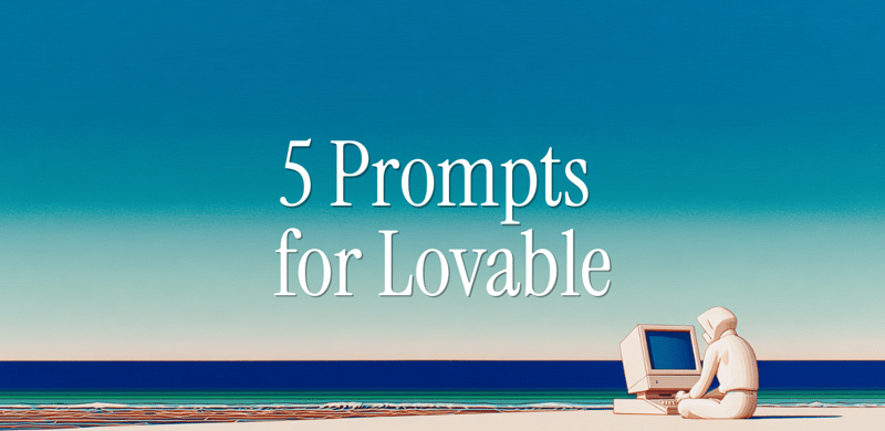 5 prompts for building in Lovable