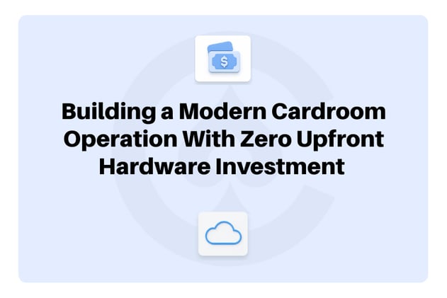 TechTalk #38 Building a Modern Cardroom Operation With Zero Upfront Hardware Investment