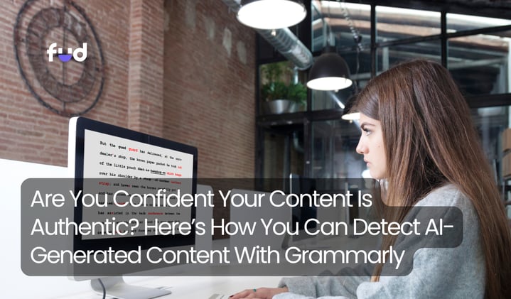 Are You Confident Your Content Is Authentic? Here’s How You Can Detect AI-Generated Content With Grammarly