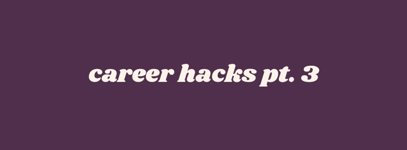 And 5 more career hacks