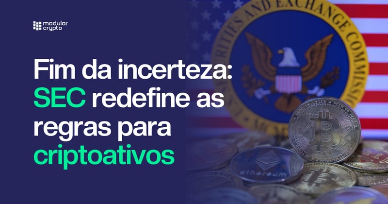 🔲 Fim da incerteza: SEC redefine as regras para criptoativos