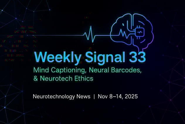 Weekly Signal: 33 | Mind Captioning, Neural Barcodes, and Neurotech Ethics