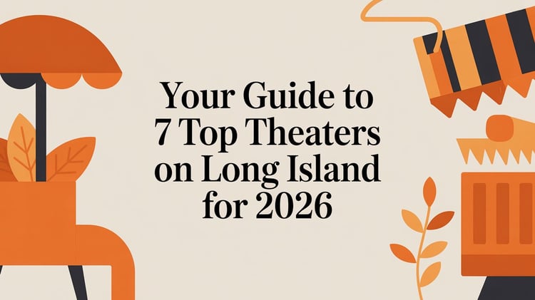 Your Guide to 7 Top Theaters on Long Island for 2026