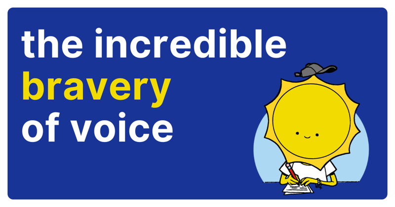 the incredible bravery of voice