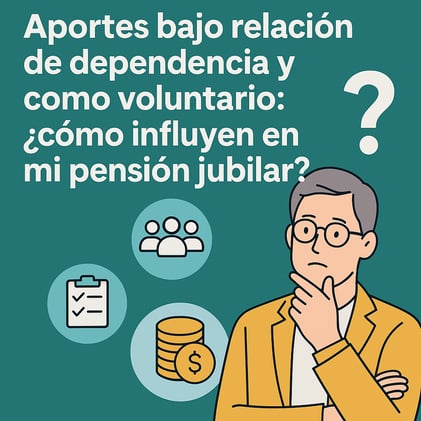 Aportes bajo relación de dependencia y como voluntario: ¿cómo influyen en mi pensión jubilar? 🤔 