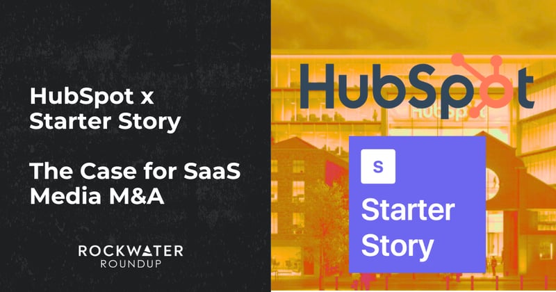 HubSpot x Starter Story: The Case for SaaS Media M&A