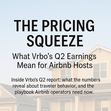 🔥 The Pricing Squeeze: What Vrbo’s Q2 Earnings Mean for Airbnb Hosts