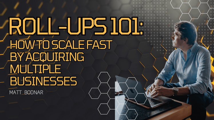Roll-Ups 101: How to Scale Fast by Acquiring Multiple Businesses