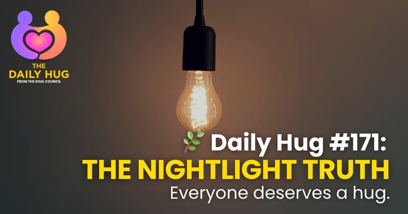 🌿 Daily Hug #171: The Nightlight Truth