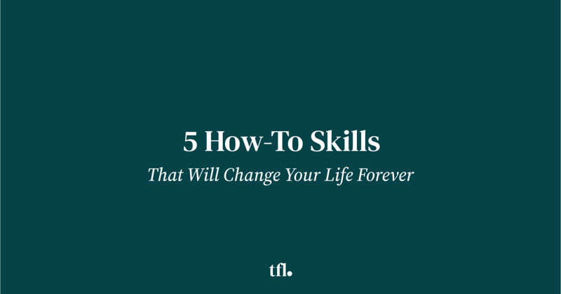 The 5 "How-To" Skills You Need to Master for an Unstoppable Life