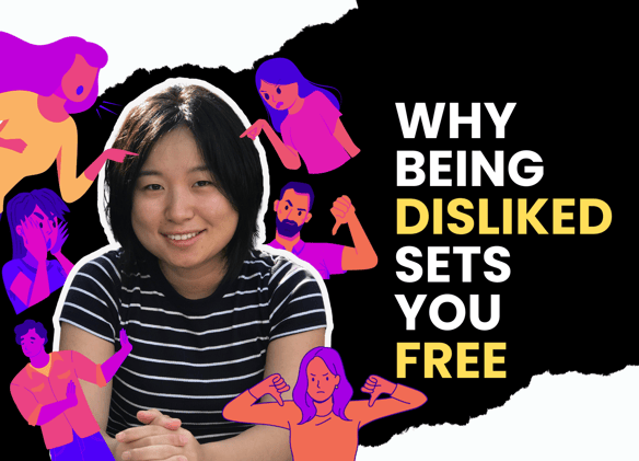 Why Being Disliked Sets You Free