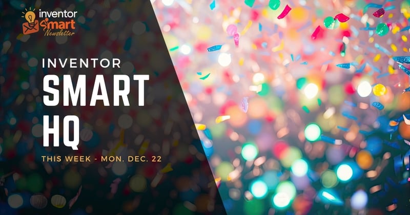 Inventor Smart HQ #50 — Holiday Party Tonight + Year-End Highlights