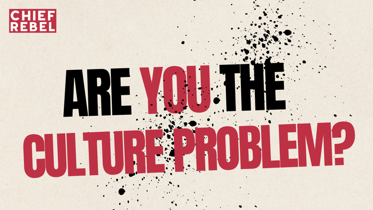 🏴‍☠️ Are You the Culture Problem?