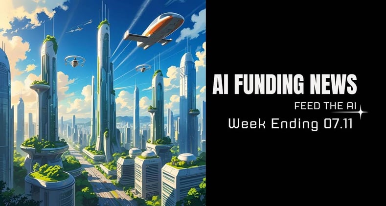 AI Funding News: Week Ending 07.11