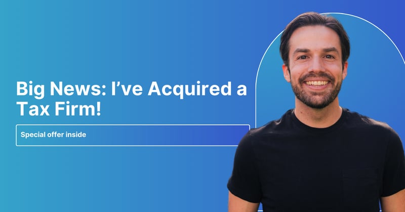Big News: I've Acquired a Tax Firm!