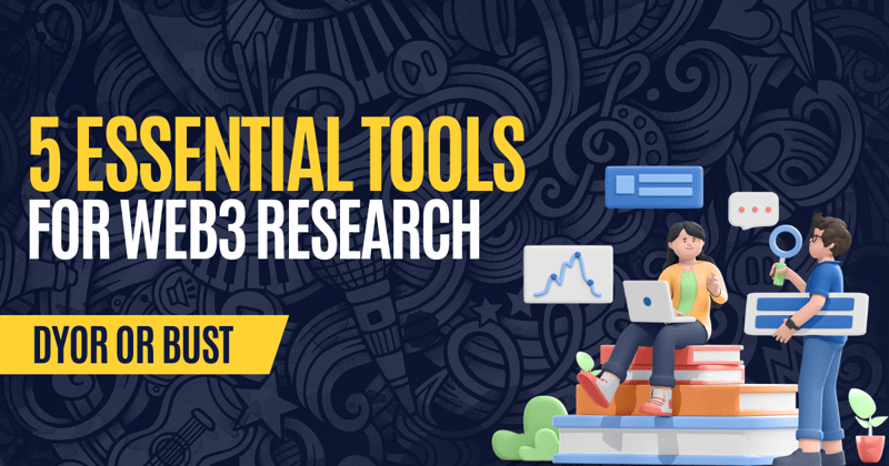 DYOR or Bust: 5 Essential Research Tools for the (Successful) Web3 Investor
