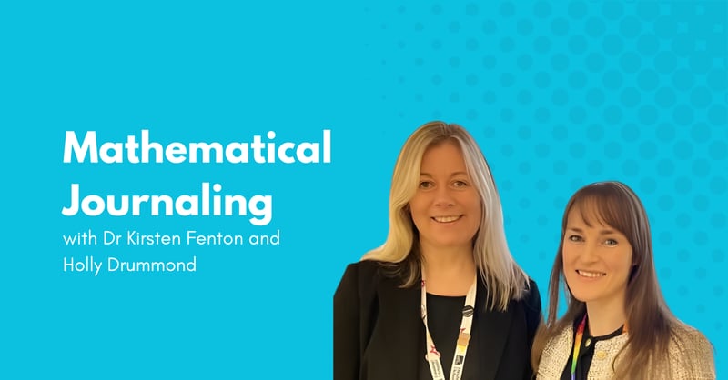 The Power of Maths Journaling with Dr Kirsten Fenton and Holly Drummond