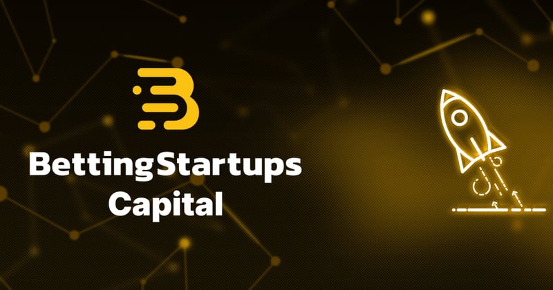 This week: Why BettingStartups is launching a capital vertical