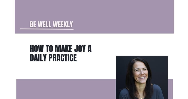 How to Infuse More Joy Into Your Day