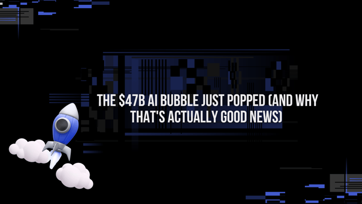🗞️ The $47B AI Bubble Just Popped (And Why That's Actually Good News)