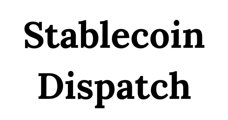 Stablecoin Dispatch Volume 1