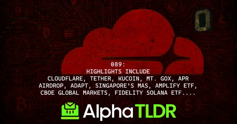 Cloudflare Global outage, Tether strategic investment, KuCoin Australia, Mt. Gox, aPriori’s APR airdrop, 