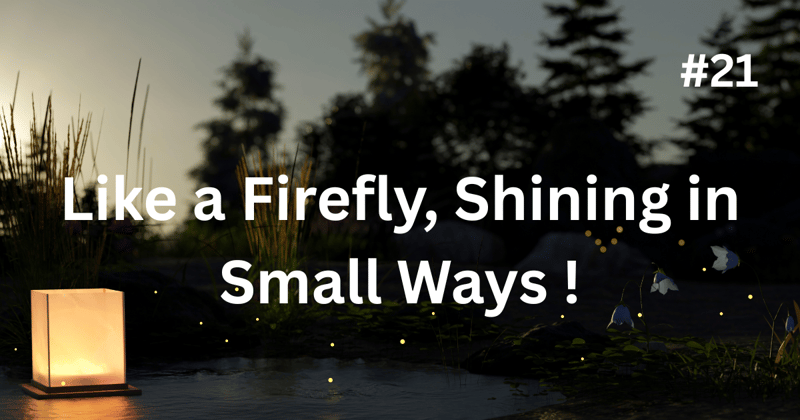 Like a Firefly, Shining in Small Ways!
