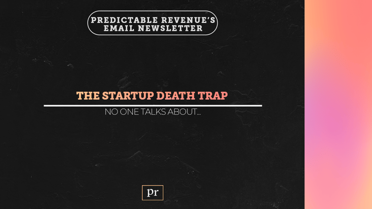 The Startup Death Trap No One Talks About