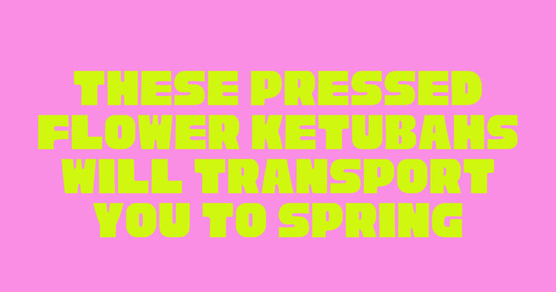 These Pressed Flower Ketubahs Will Transport You to Spring