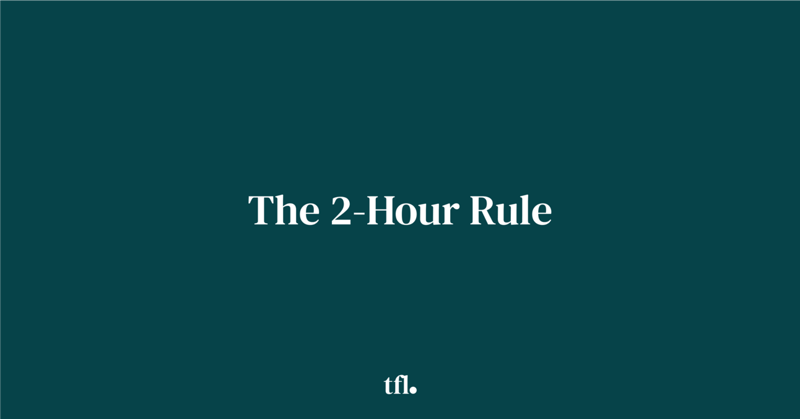 The 2-Hour Rule