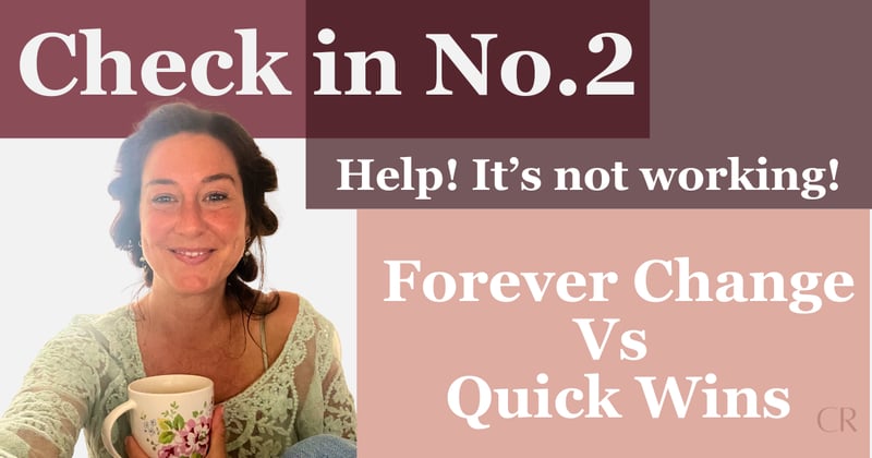 Check-In No. 2 ✨Forever Change Vs Quick Wins; Staying Motivated