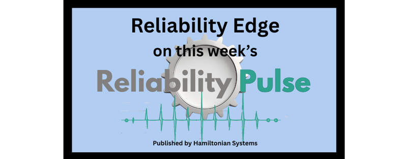 The Reliability Edge Weekly Reliability Pulse