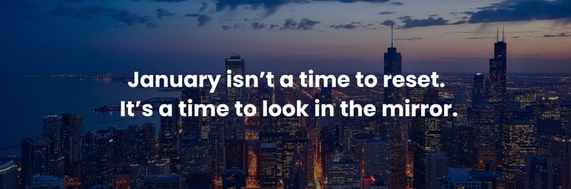 January isn’t a time to reset. It’s a time to look in the Mirror.