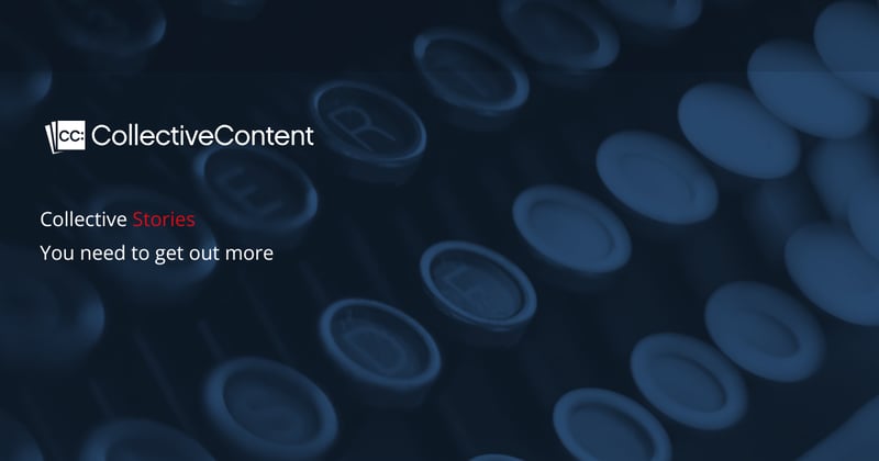 You need to get out more