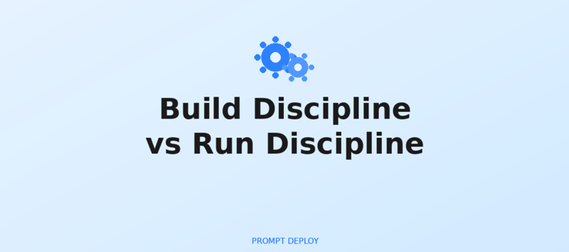 Build Discipline vs Run Discipline