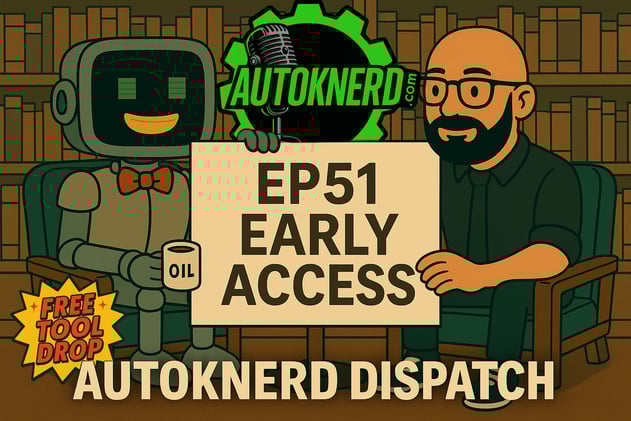 AutoKnerd Dispatch – Saturday Edition (EP51 Early Release) w/New Tool Drop